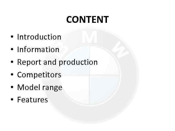 CONTENT • • • Introduction Information Report and production Competitors Model range Features 