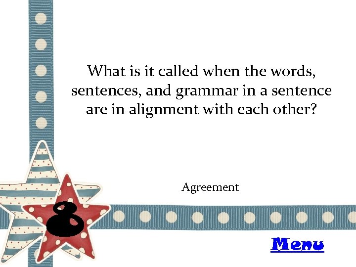 What is it called when the words, sentences, and grammar in a sentence are