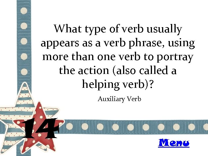 What type of verb usually appears as a verb phrase, using more than one