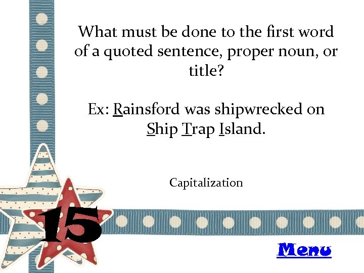 What must be done to the first word of a quoted sentence, proper noun,