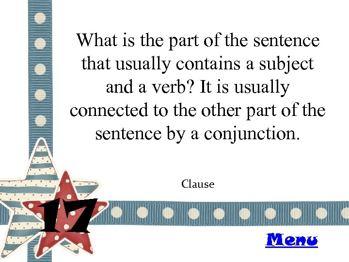 What is the part of the sentence that usually contains a subject and a