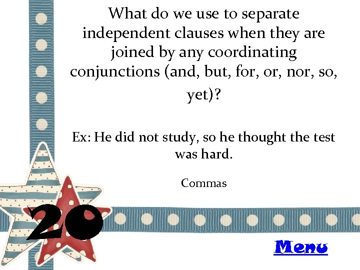 What do we use to separate independent clauses when they are joined by any