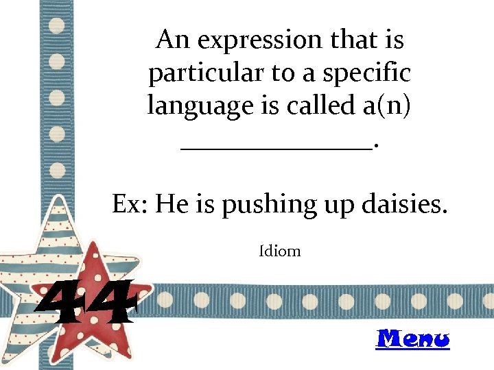 An expression that is particular to a specific language is called a(n) _______. Ex: