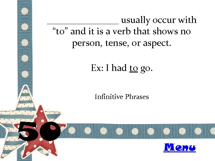 ________ usually occur with “to” and it is a verb that shows no person,