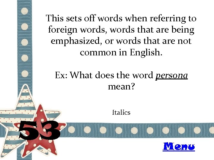 This sets off words when referring to foreign words, words that are being emphasized,