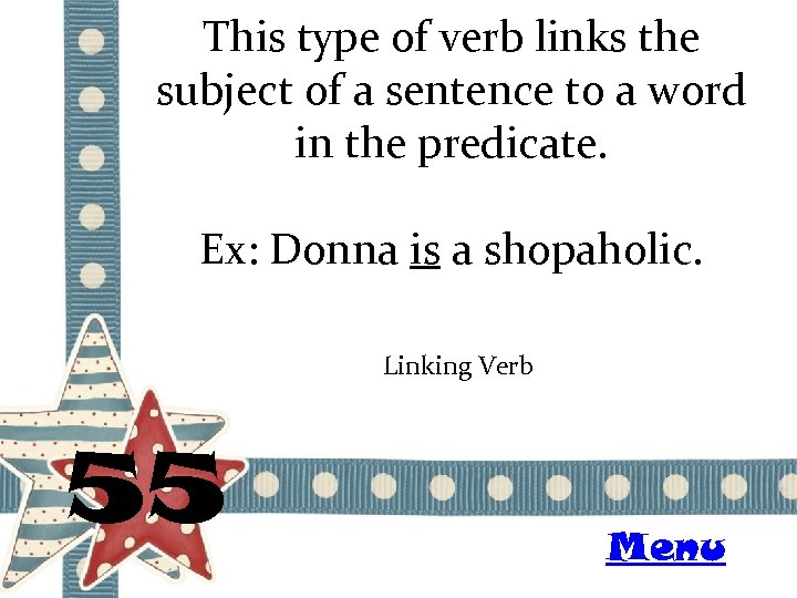 This type of verb links the subject of a sentence to a word in