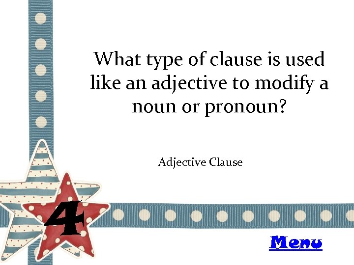 What type of clause is used like an adjective to modify a noun or