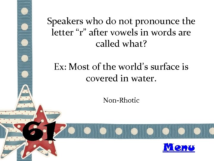 Speakers who do not pronounce the letter “r” after vowels in words are called