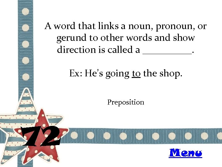 A word that links a noun, pronoun, or gerund to other words and show