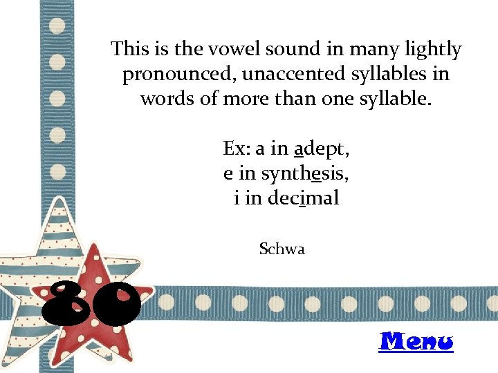 This is the vowel sound in many lightly pronounced, unaccented syllables in words of