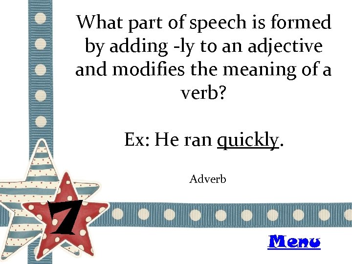 What part of speech is formed by adding -ly to an adjective and modifies