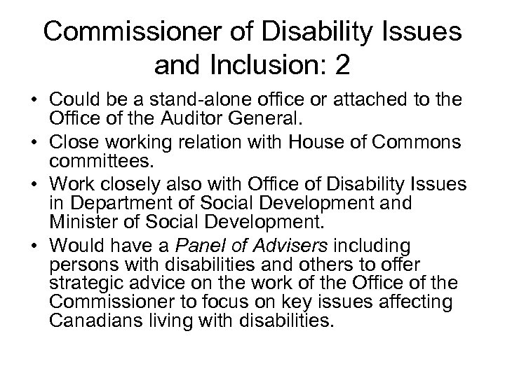 Commissioner of Disability Issues and Inclusion: 2 • Could be a stand-alone office or