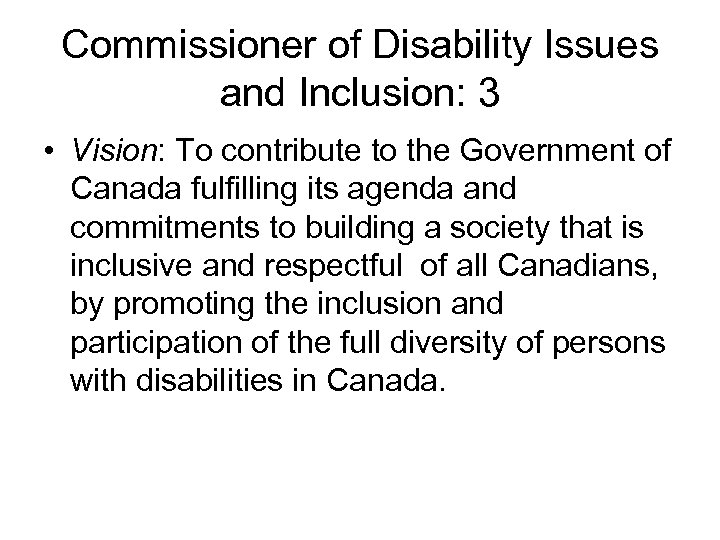 Commissioner of Disability Issues and Inclusion: 3 • Vision: To contribute to the Government