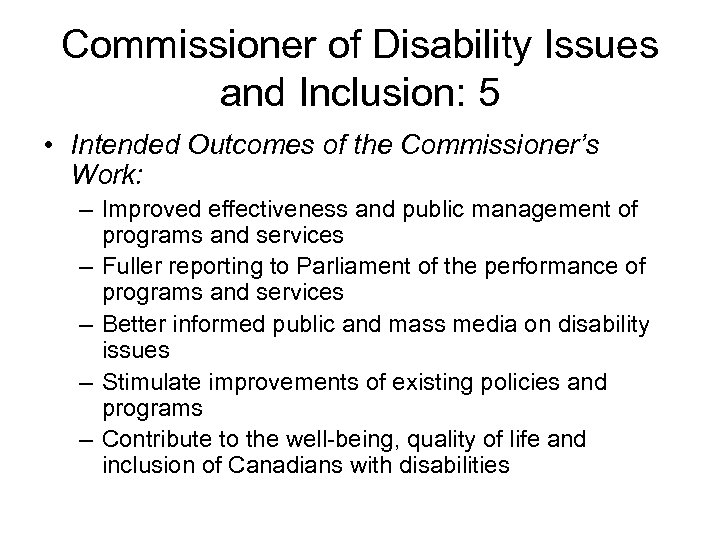 Commissioner of Disability Issues and Inclusion: 5 • Intended Outcomes of the Commissioner’s Work: