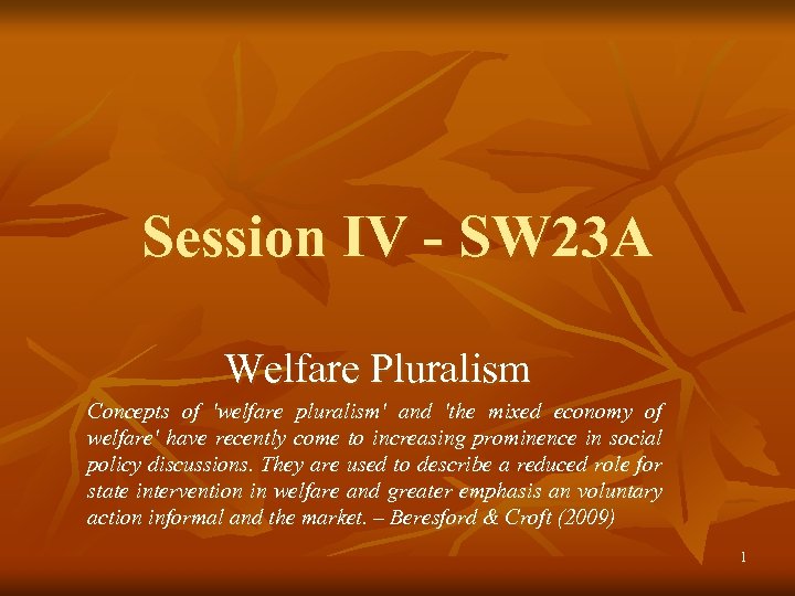 Session IV - SW 23 A Welfare Pluralism Concepts of 'welfare pluralism' and 'the