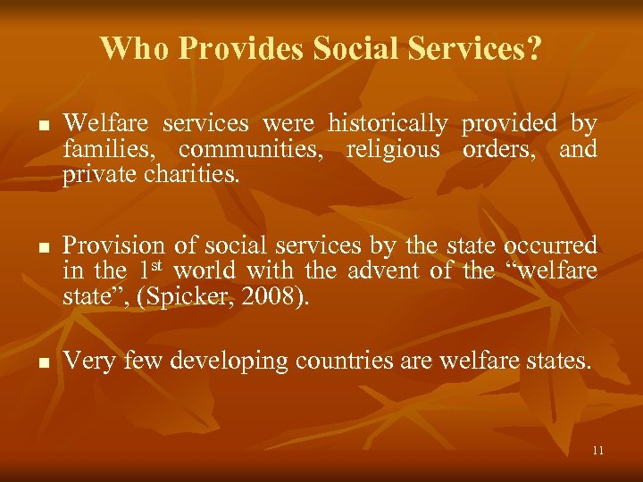 Who Provides Social Services? n n n Welfare services were historically provided by families,