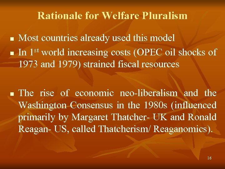 Rationale for Welfare Pluralism n n n Most countries already used this model In