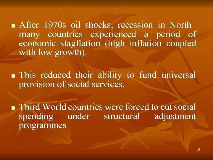 n n n After 1970 s oil shocks, recession in North many countries experienced