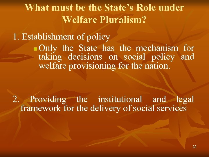 What must be the State’s Role under Welfare Pluralism? 1. Establishment of policy n