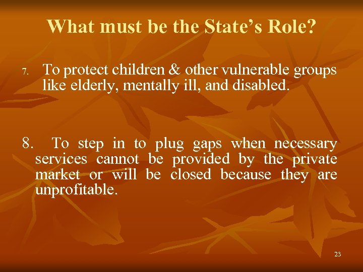 What must be the State’s Role? 7. 8. To protect children & other vulnerable