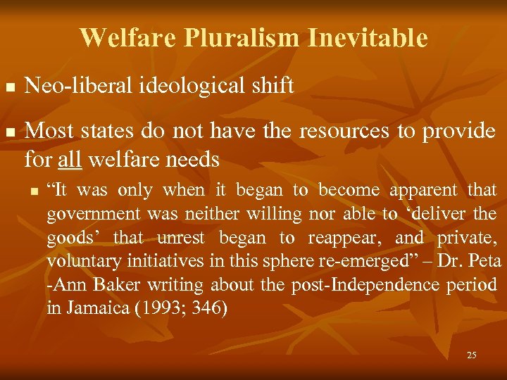 Welfare Pluralism Inevitable n n Neo-liberal ideological shift Most states do not have the