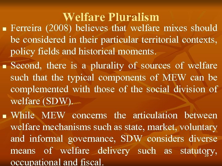 Welfare Pluralism n n n Ferreira (2008) believes that welfare mixes should be considered