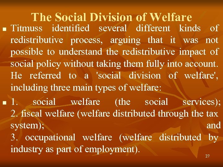 The Social Division of Welfare n n Titmuss identified several different kinds of redistributive