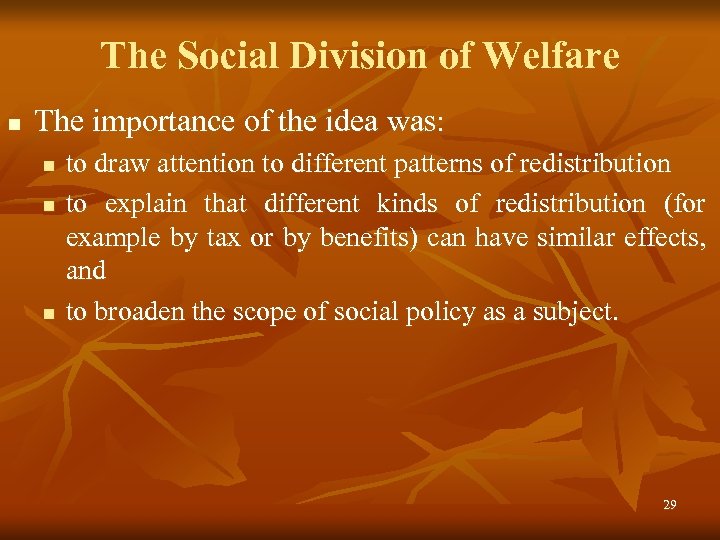 The Social Division of Welfare n The importance of the idea was: n n