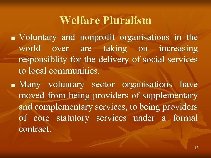 Welfare Pluralism n n Voluntary and nonprofit organisations in the world over are taking