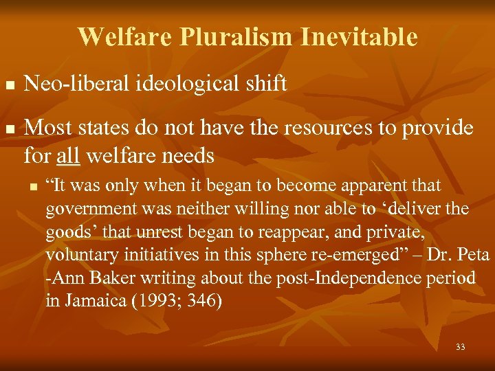 Welfare Pluralism Inevitable n n Neo-liberal ideological shift Most states do not have the