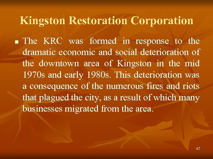 Kingston Restoration Corporation n The KRC was formed in response to the dramatic economic