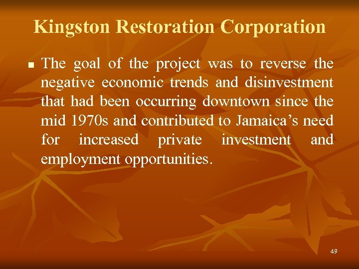 Kingston Restoration Corporation n The goal of the project was to reverse the negative