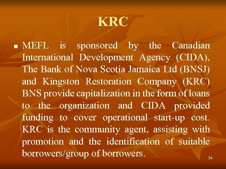 KRC n MEFL is sponsored by the Canadian International Development Agency (CIDA), The Bank