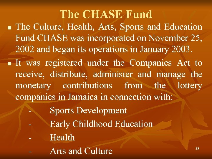 The CHASE Fund n n The Culture, Health, Arts, Sports and Education Fund CHASE