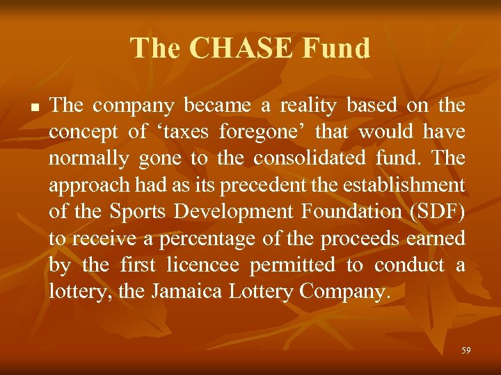 The CHASE Fund n The company became a reality based on the concept of