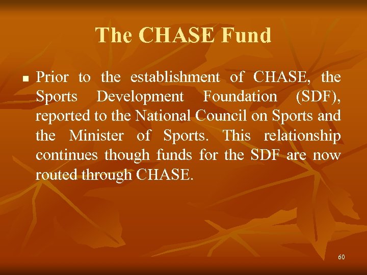 The CHASE Fund n Prior to the establishment of CHASE, the Sports Development Foundation