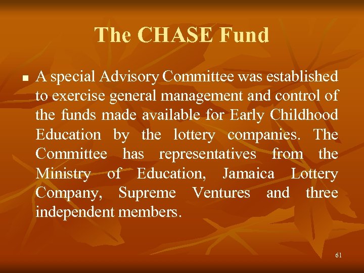 The CHASE Fund n A special Advisory Committee was established to exercise general management