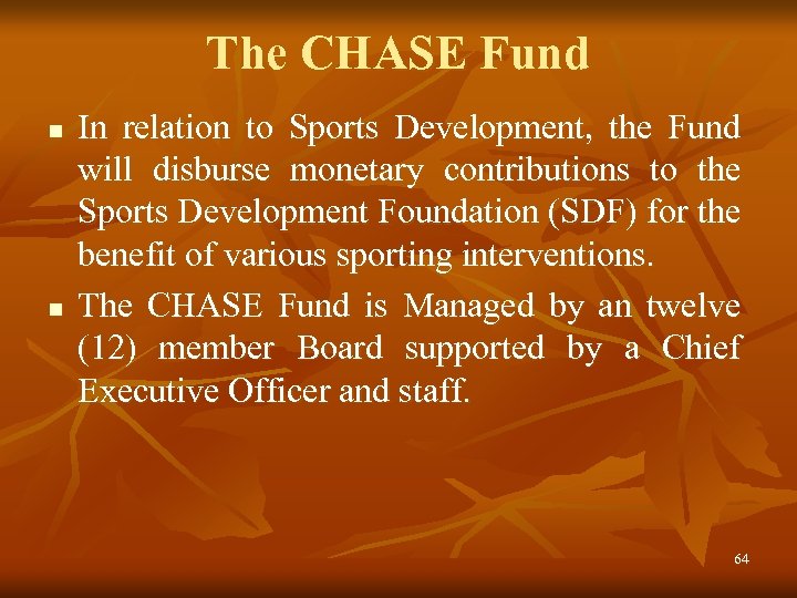 The CHASE Fund n n In relation to Sports Development, the Fund will disburse