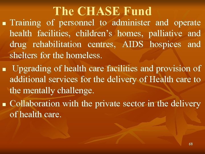 The CHASE Fund n n n Training of personnel to administer and operate health