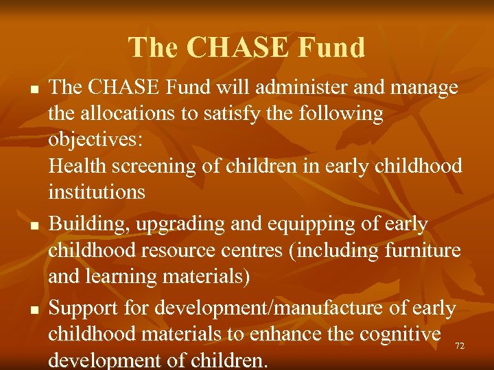 The CHASE Fund n n n The CHASE Fund will administer and manage the