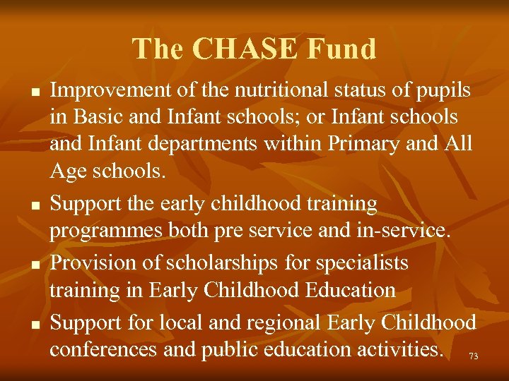 The CHASE Fund n n Improvement of the nutritional status of pupils in Basic