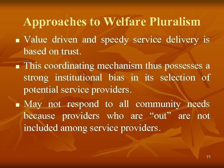 Approaches to Welfare Pluralism n n n Value driven and speedy service delivery is