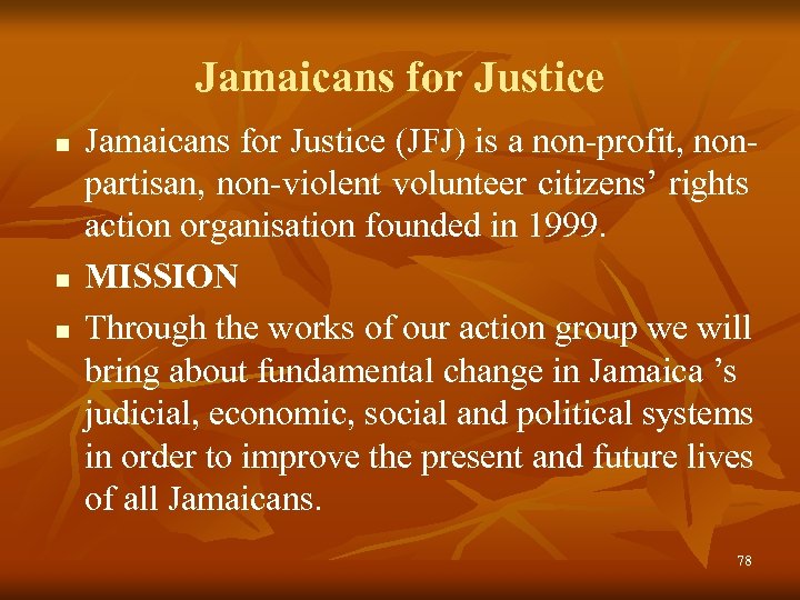 Jamaicans for Justice n n n Jamaicans for Justice (JFJ) is a non-profit, nonpartisan,