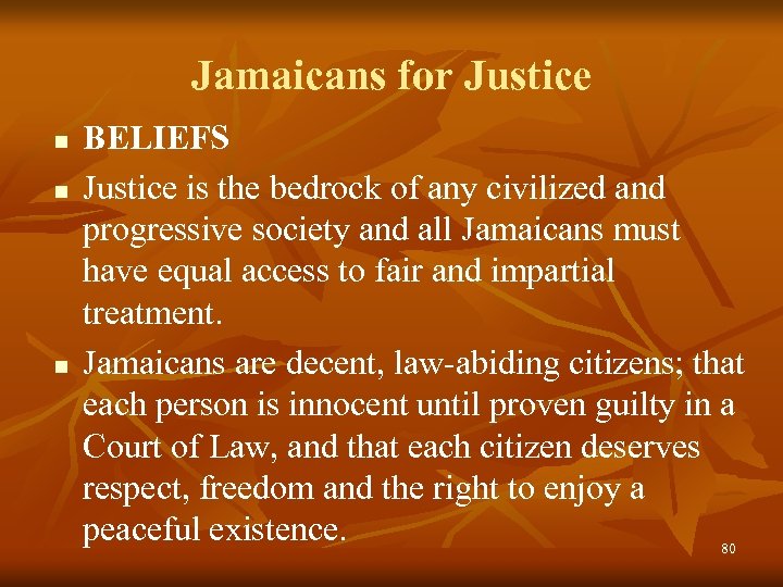 Jamaicans for Justice n n n BELIEFS Justice is the bedrock of any civilized