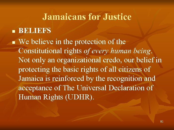 Jamaicans for Justice n n BELIEFS We believe in the protection of the Constitutional