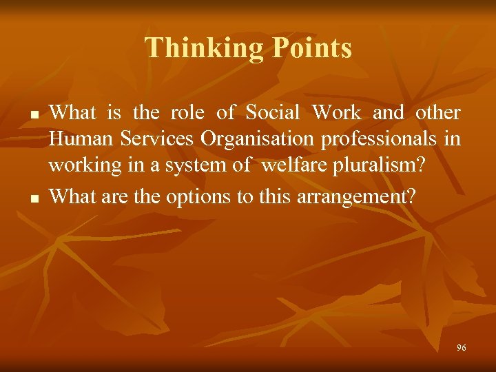 Thinking Points n n What is the role of Social Work and other Human