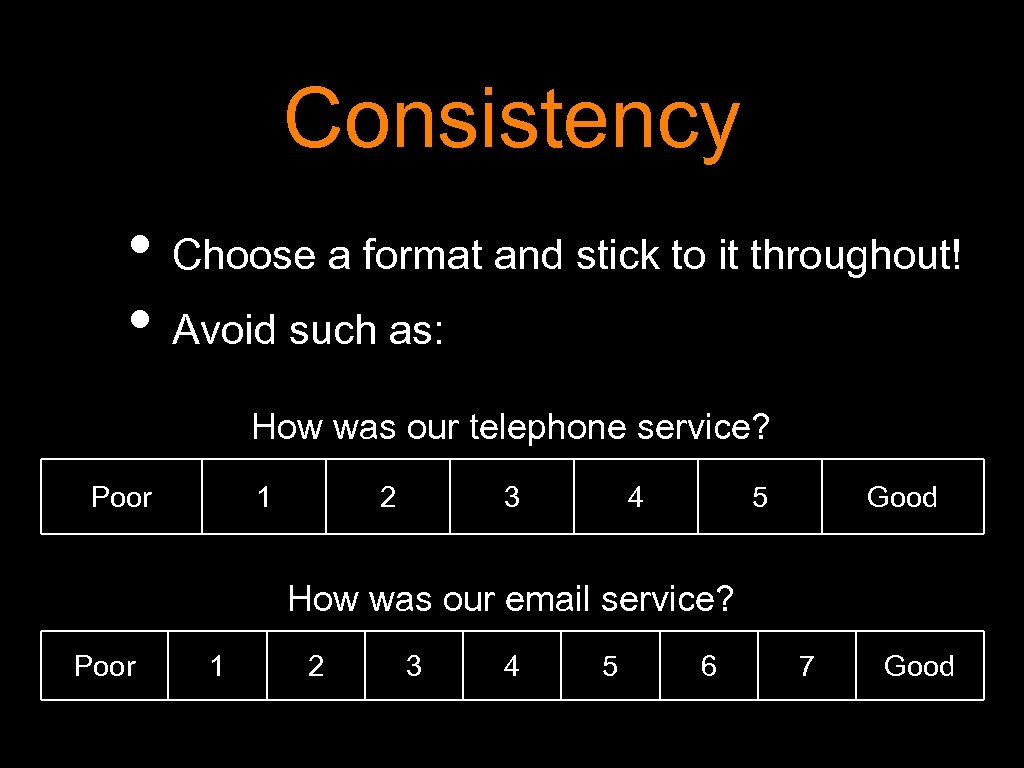 Consistency • Choose a format and stick to it throughout! • Avoid such as: