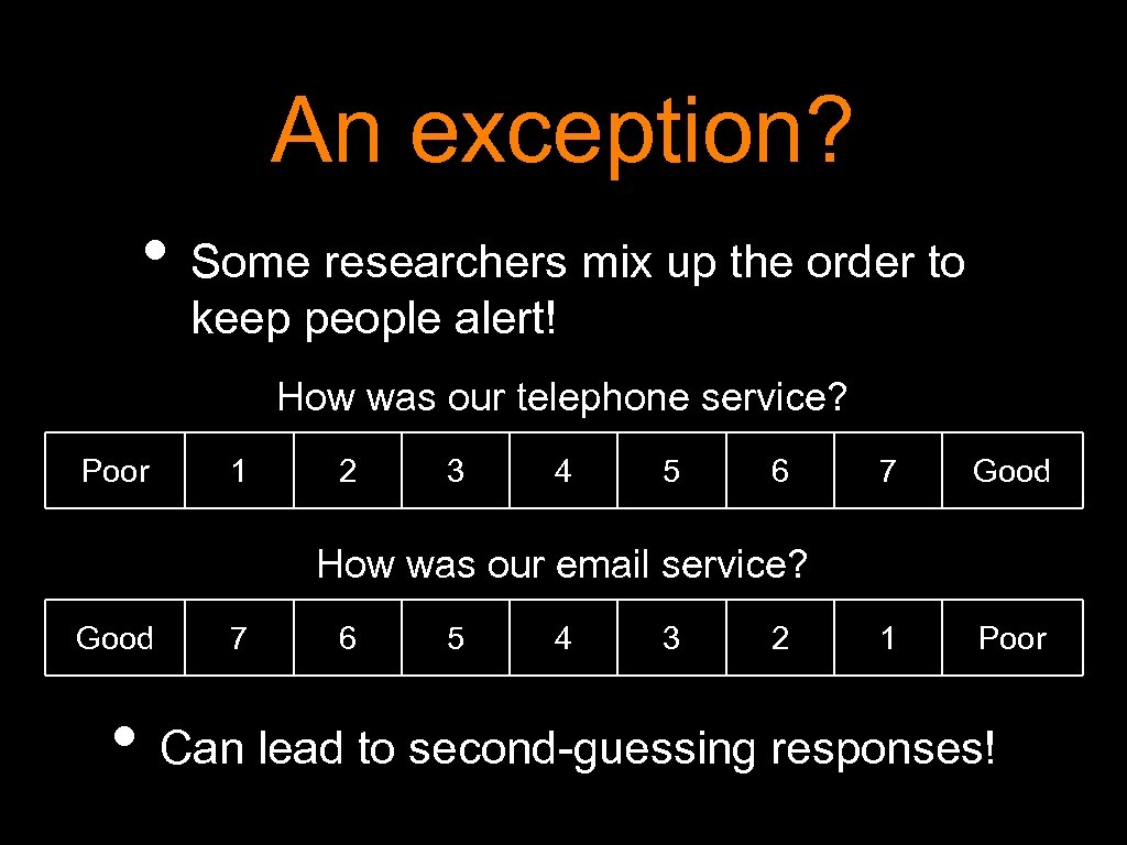 An exception? • Some researchers mix up the order to keep people alert! How