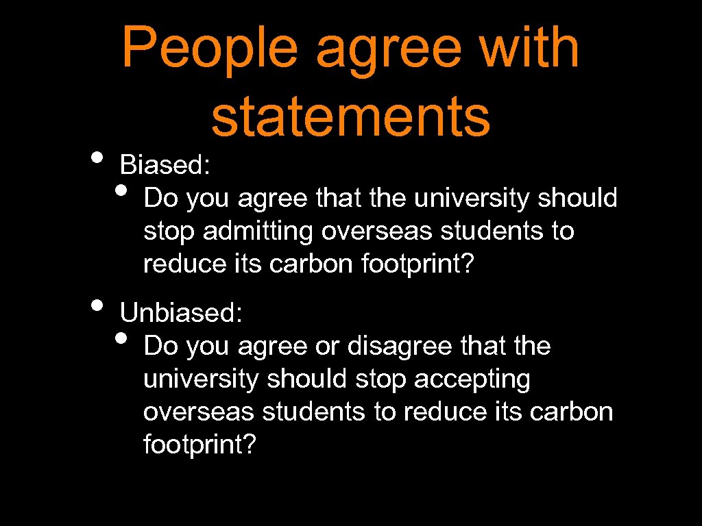  • • People agree with statements Biased: Do you agree that the university