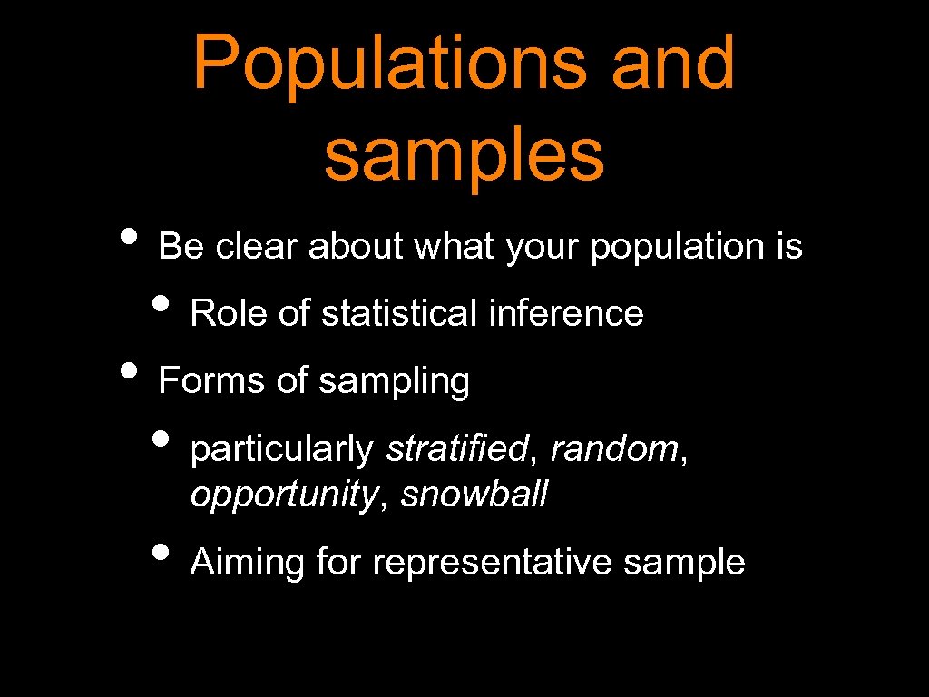 Populations and samples • Be clear about what your population is • Role of